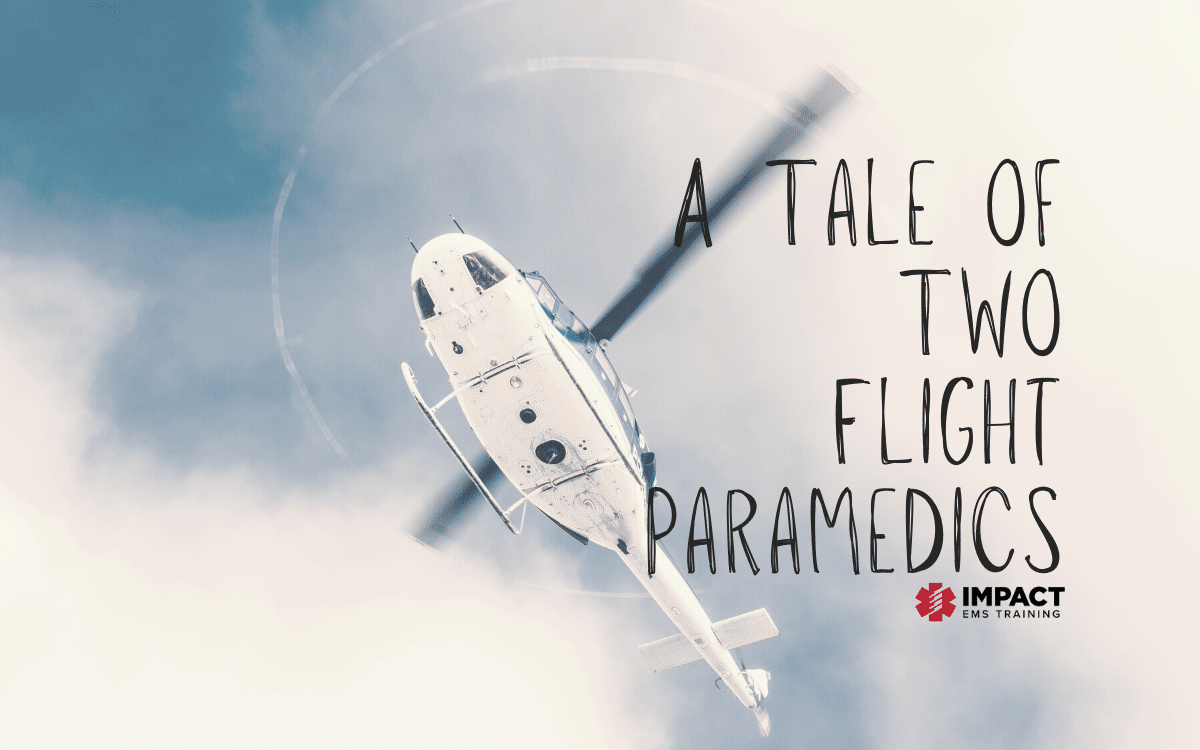 A Tale Of Two Flight Paramedics | Impact EMS